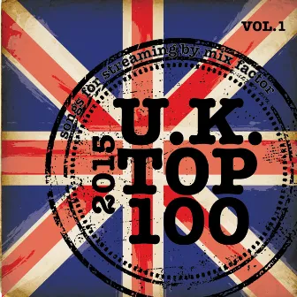 U.K. Top 100 - 2015 - Vol. 1 by Mix Factor