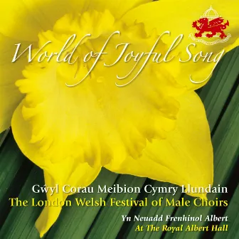 World Of Joyful Song by The London Welsh Festival Of Male Choirs 2006