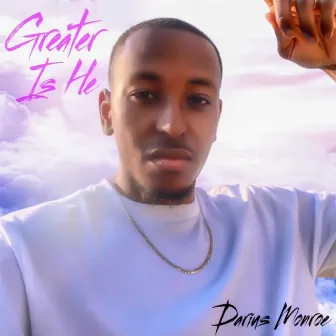 Greater Is He by Darius Monroe