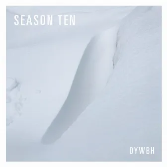 DYWBH by Season Ten