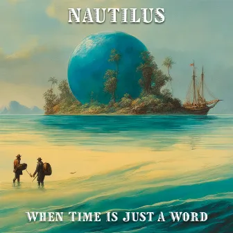 When Time Is Just a Word by Nautilus