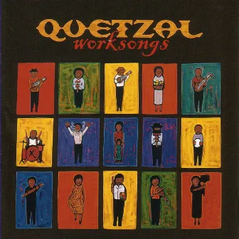 Worksongs by Quetzal