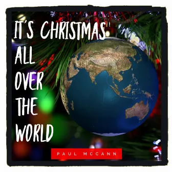 It's Christmas All Over The World by Paul McCann