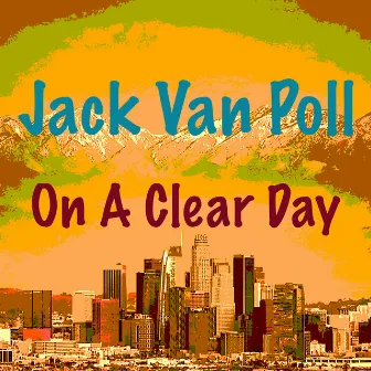 On A Clear Day by Jack van Poll