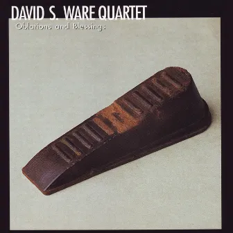 Oblations and Blessings by David S. Ware Quartet