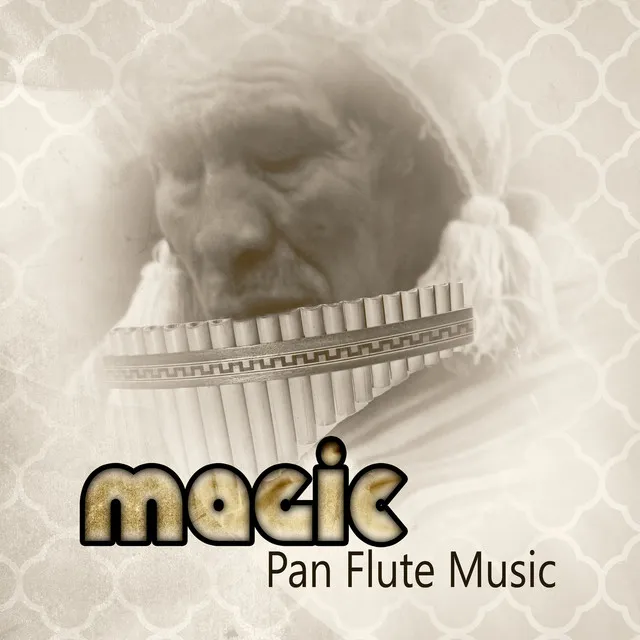 Magic Pan Flute Music – Soothing Peru Instrumental Music to Chill Out, Relax & Sleep, Stress Relief & Wellness, Meditation & Healing