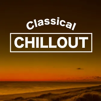 Classical Chillout by Classical Music Songs