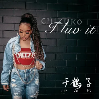 I Luv It by Chizuko