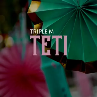 TETI by Triple M