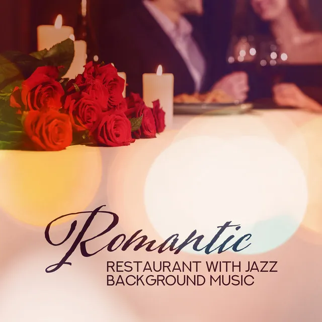 Romantic Restaurant with Jazz Background Music - 15 Greatest Instrumental Compositions, Creating a Unique Romantic Atmosphere