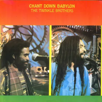 Chant Down Babylon by The Twinkle Brothers