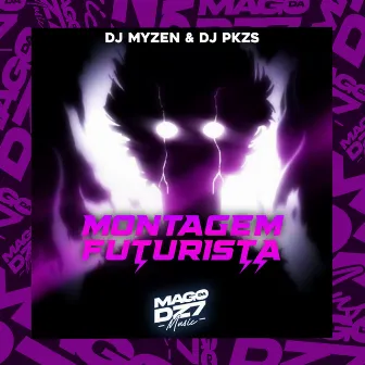 Montagem Futurista by DJ PKZS