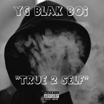 TRUE 2 SELF by BLAK BOI THE TRAKLORD