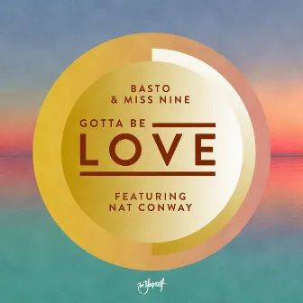 Gotta Be Love (feat. Nat Conway) by Basto