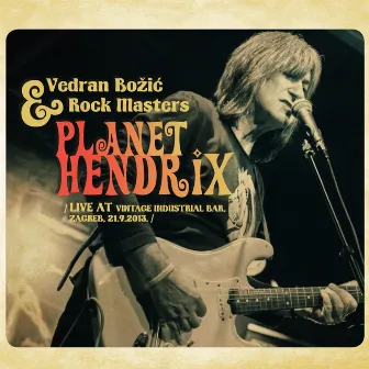 Planet Hendrix (Live At Vintage Industrial Bar, Zagreb) by Vedran Bozic