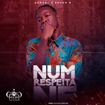 Num Respeita Né by Dorani