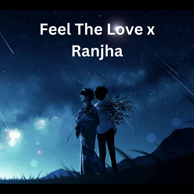 Feel The Love x Ranjha