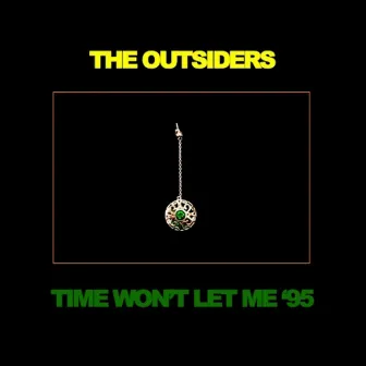 Time Won't Let Me '95 by The Outsiders