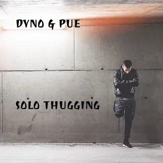 Solo Thugging by Dyno