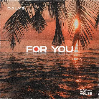 For You by DJ LXS