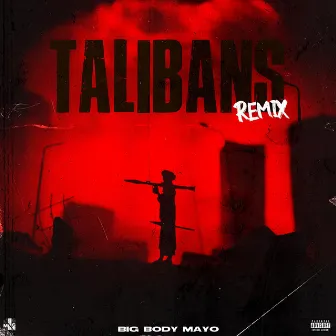 Talibans (Remix) by Big Body Mayo