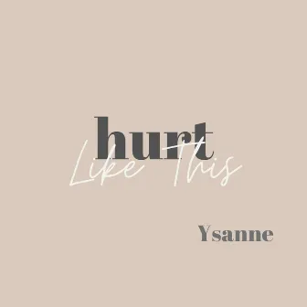 Hurt Like This by Ysanne