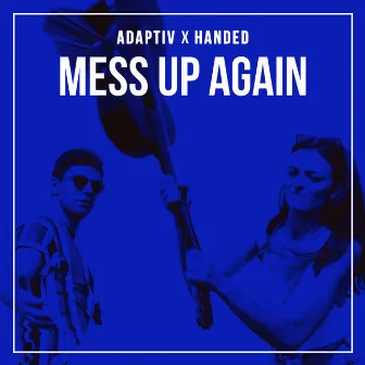 Mess Up Again by HANDED