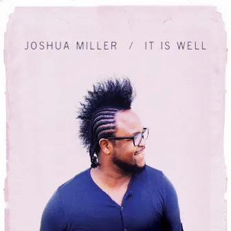 It Is Well by Joshua Miller