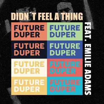 Didn't Feel A Thing (feat. Emilie Adams) by Future Duper