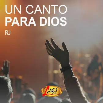 Un Canto para Dios by RJ