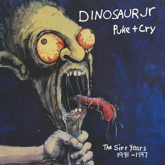 Puke + Cry: The Sire Years 1990 -1997 by Dinosaur Jr.