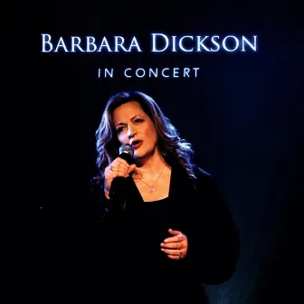 In Concert (Live 2007) by Barbara Dickson