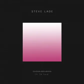 Close My Eyes by Steve Lade