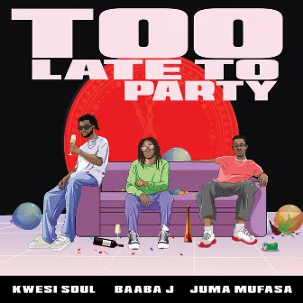 Too Late To Party by KwesiSoul