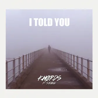 I Told You by Khørds