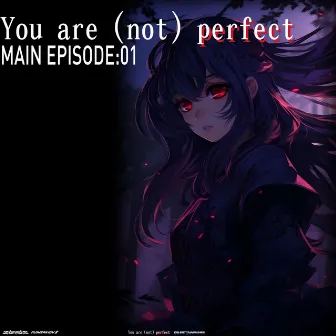 You are (not) perfect: Main Episode 01 by 