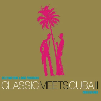 Classic meets Cuba II by Klazz Brothers