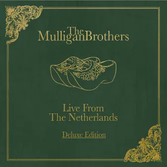 The Mulligan Brothers Live from the Netherlands (Deluxe Edition) by The Mulligan Brothers