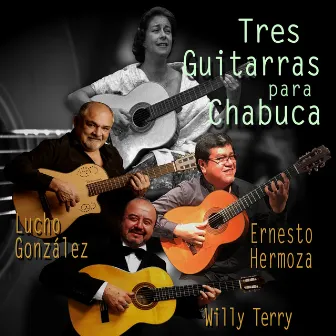 Tres Guitarras Para Chabuca by Ernesto Hermoza