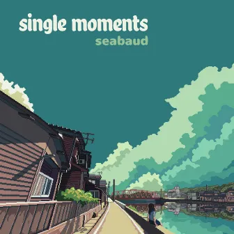 Single Moments by Seabaud