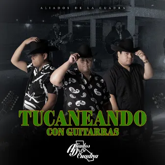 Tucaneando con Guitarras by Aliados De La Cuadra