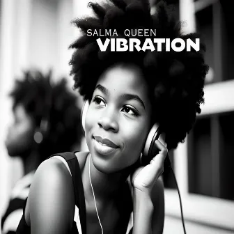 Vibration by Salma Queen