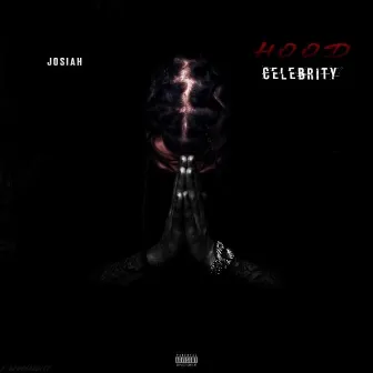 Hood Celebrity by Josiah