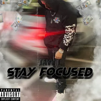 Stay Focused by Jayy-L