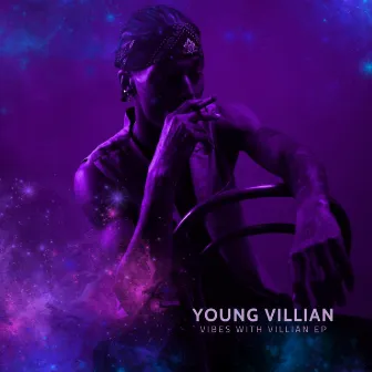 Vibes With Villian by Young Villian