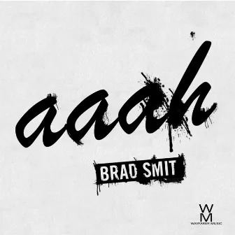 Aaah Remixes EP by Brad Smit