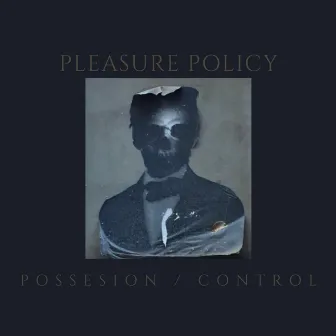 Possession/Control by Pleasure Policy