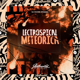 Lectrospical Meteórica by DJ VICTOR ORIGINAL