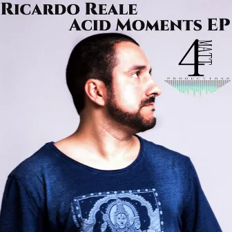 Acid Moments EP by Ricardo Reale