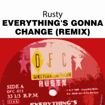 Everything's Gonna Change (Remix) by Rusty